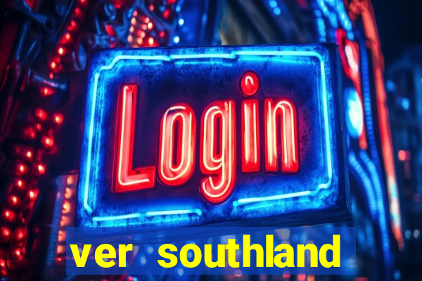 ver southland online gratis